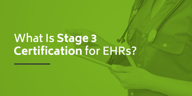 What is Stage 3 Certification for EHRs?