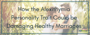 alexithymia damage healthy marriages