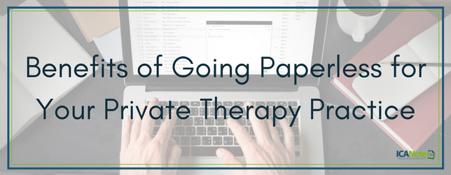 benefits of going paperless for your private therapy practice 