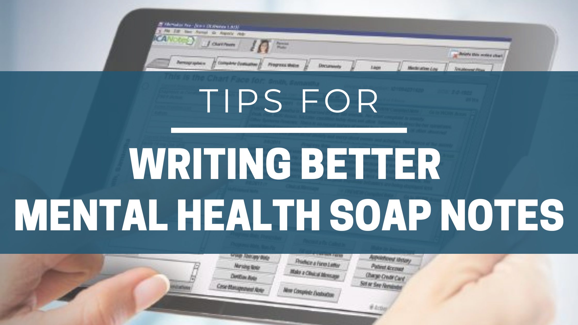 Tips for Writing Better SOAP Notes Tips for Writing Better SOAP Notes