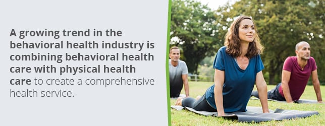 There is a growing trend to combine behavioral and physical health care to create a comprehensive health service.
