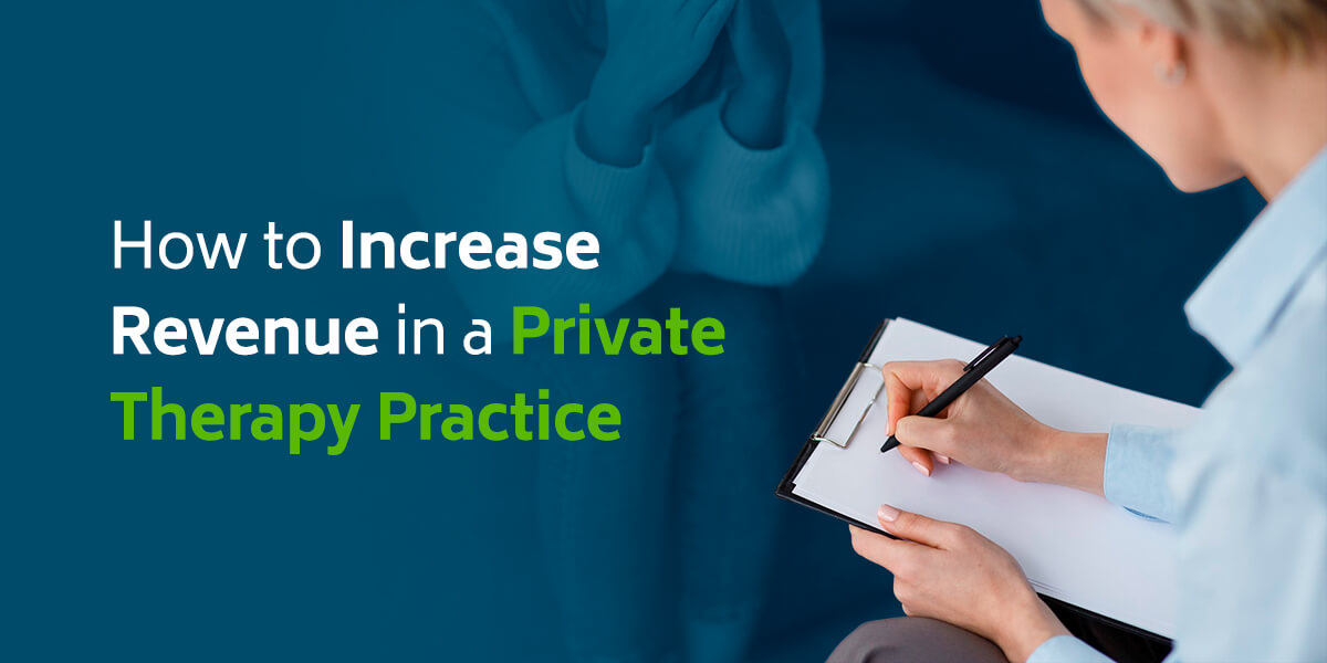 How to Increase Revenue in a Private Therapy Practice