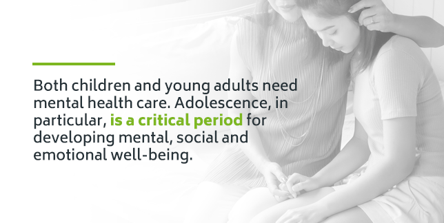Both children and young adults need mental health care.