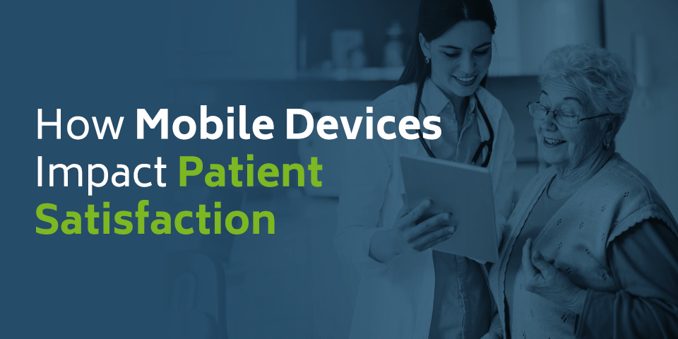 How Mobile Devices Impact Patient Satisfaction