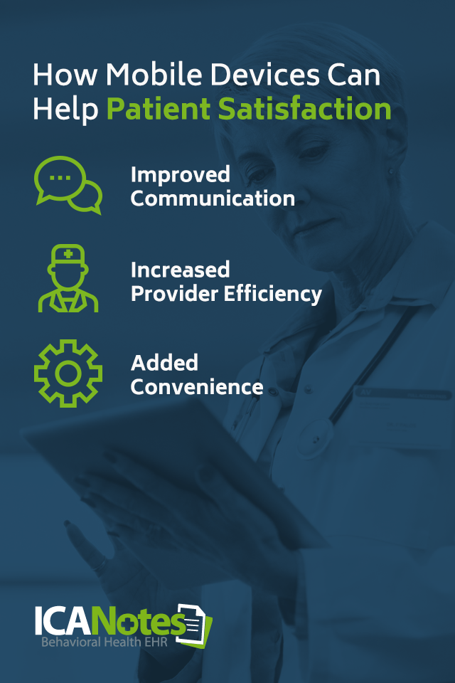 Three ways mobile devices can help patient satisfaction are improved communication, increased provider efficiency and added convenience