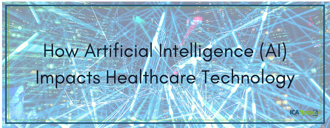 How Artificial Intelligence (AI) Impacts Healthcare Technology