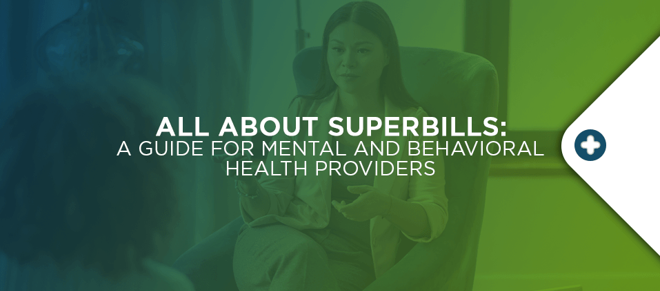 All About Superbills: A Guide for Mental and Behavioral Health Providers