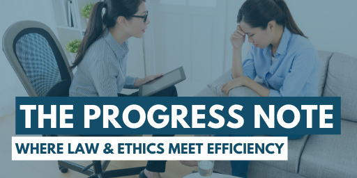 The Progress Note: Where Law & Ethics Meet Efficiency