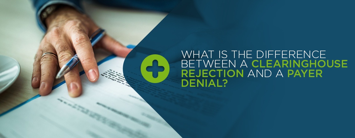 Clearinghouse Rejection vs. Payer Denial - What is the Difference?