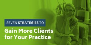 Strategies to Gain More Clients for Your Practice