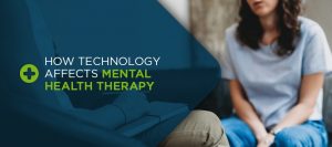 How Technology Affects Mental Health Therapy
