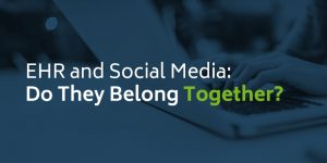 EHR and Social Media: Do They Belong Together?