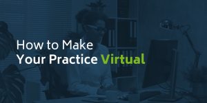 How to Make Your Practice Virtual