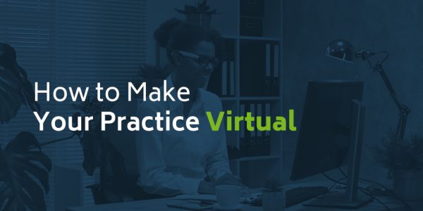 How to Make Your Therapy Practice Virtual [2020 Guide]