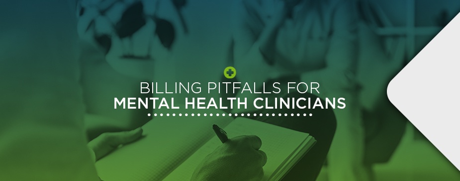 Billing Pitfalls and Challenges for Mental Health Clinicians