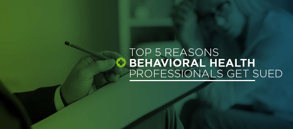 Top Reasons Behavioral Health Professionals Get Sued