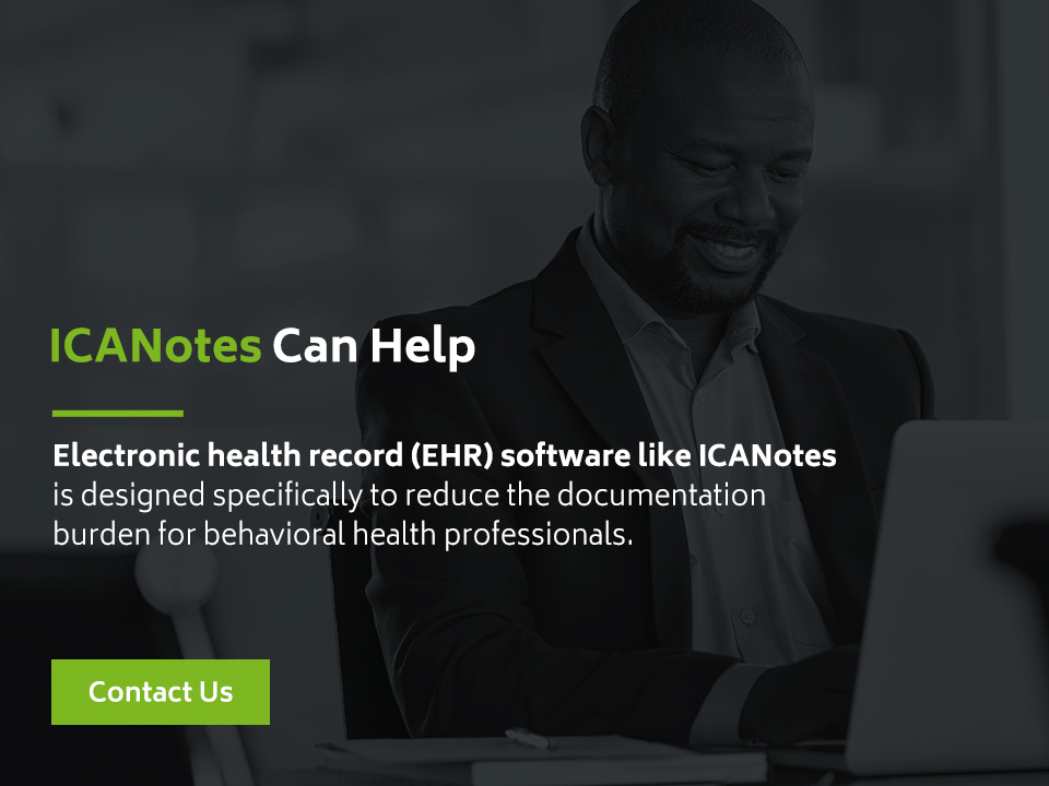 Reduce Burden of Medical Documentation with ICANotes EHR for Behavioral Health