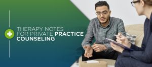 How to Write the Best Therapy Notes for Private Practice Counseling Sessions