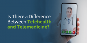 Is there a Difference Between Telehealth and Telemedicine? Telehealth vs Telemedicine Definition