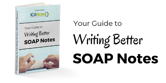 Your Guide to Writing Better SOAP Notes