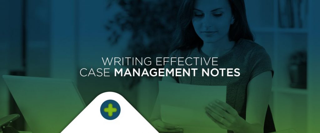 Tips for Writing Effective Case Management Notes