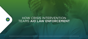 How Crisis Intervention Teams Aid Law Enforcement