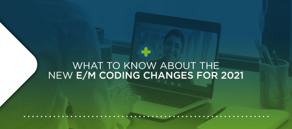 New E/M Coding Changes - What You Need to Know
