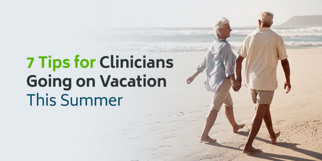 Top 7 Tips for Clinicians Going on Vacation This Summer