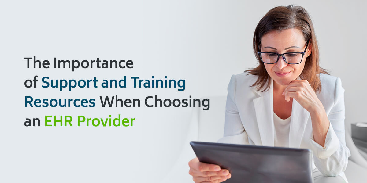 The Importance of Support and Training Resources when Choosing an EHR Provider