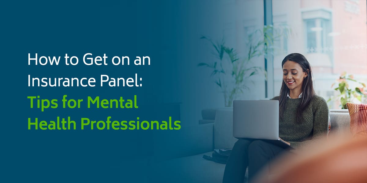  How to Get on an Insurance Panel: Tips for Mental Health Professionals