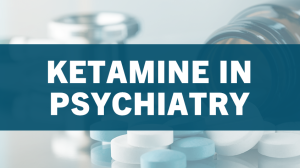 Ketamine in Psychiatry