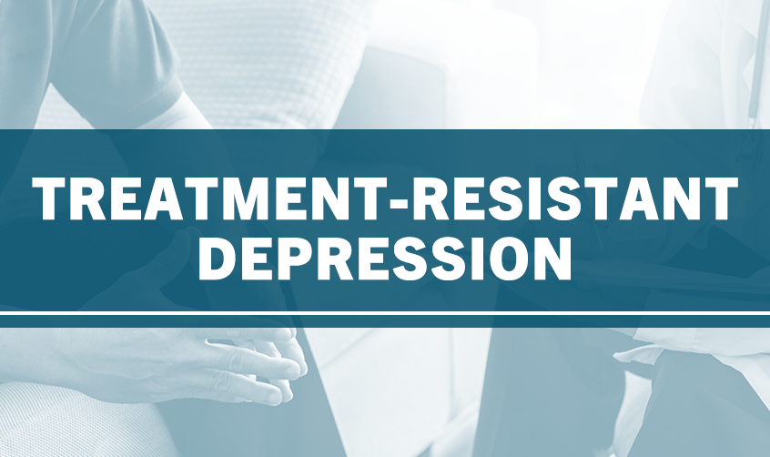 Treatment-Resistant Depression