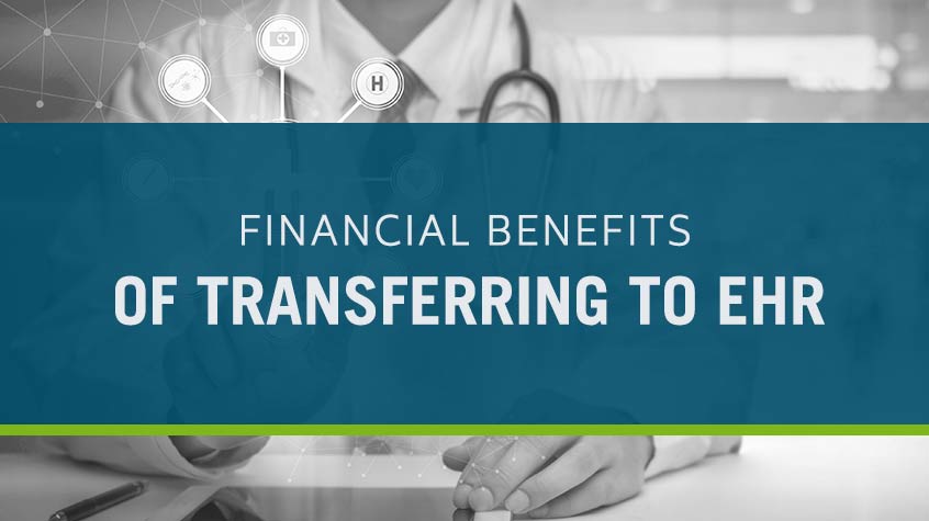 Financial Benefits of Transferring to EHR