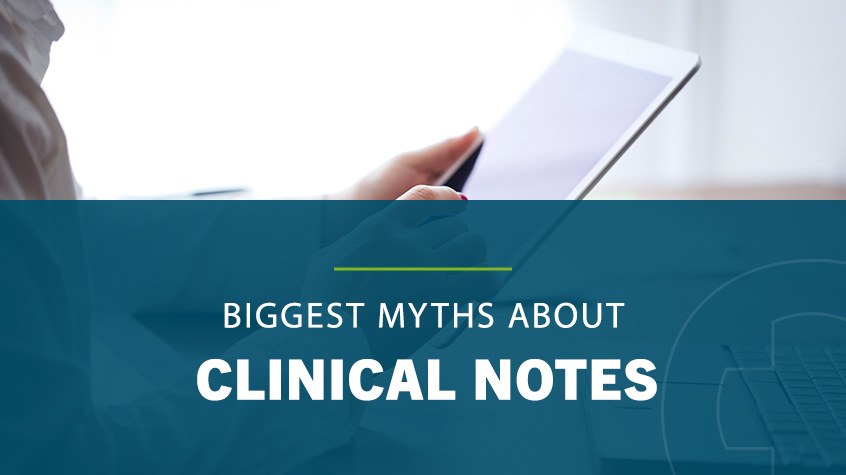 Biggest Myths About Clinical Notes