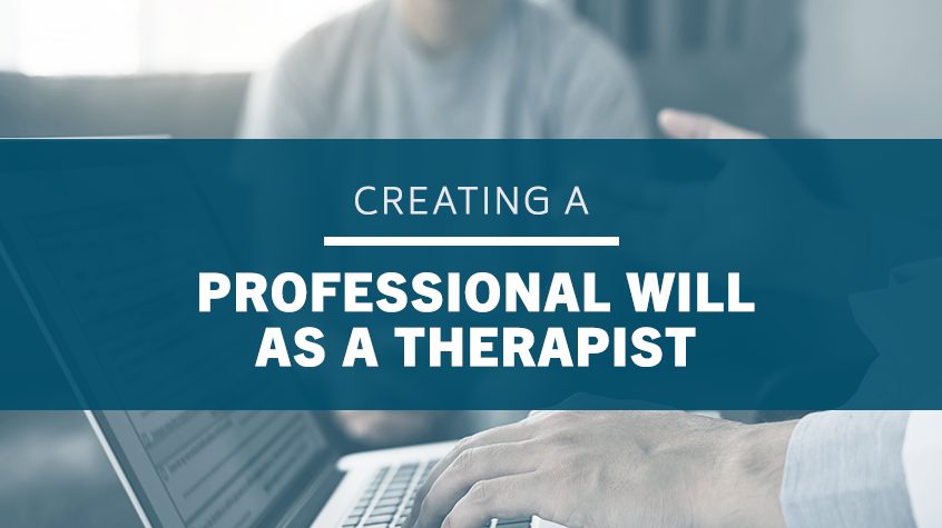 Creating a Professional Will as a Therapist