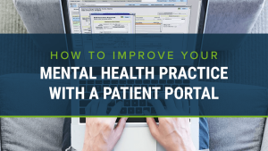 How to improve your mental health practice with a patient portal