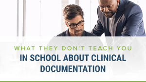 What they don't teach you in school about clinical documentation
