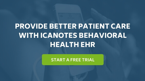 Provide Better Patient Care with ICANotes Behavioral Health EHR