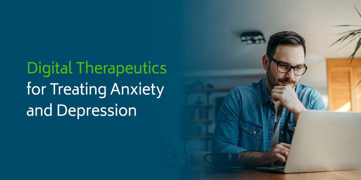 Digital Therapeutics for Treating Anxiety and Depression