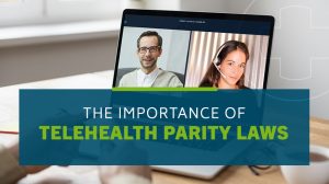 The Importance of Telehealth Parity Laws