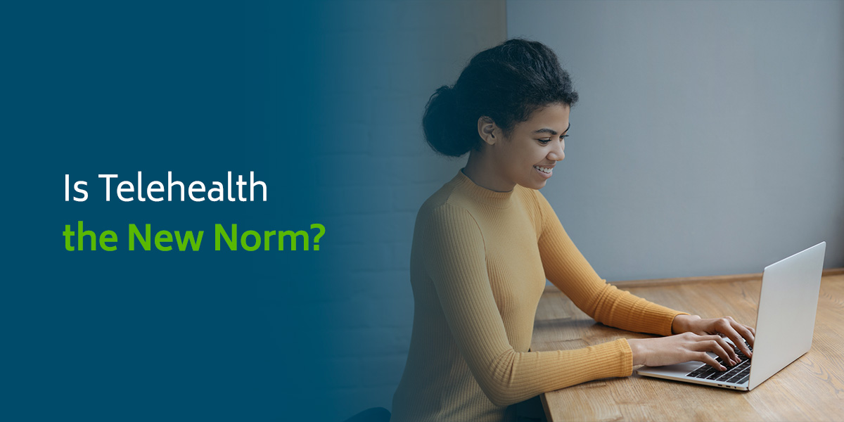 Is Telehealth the New Norm?