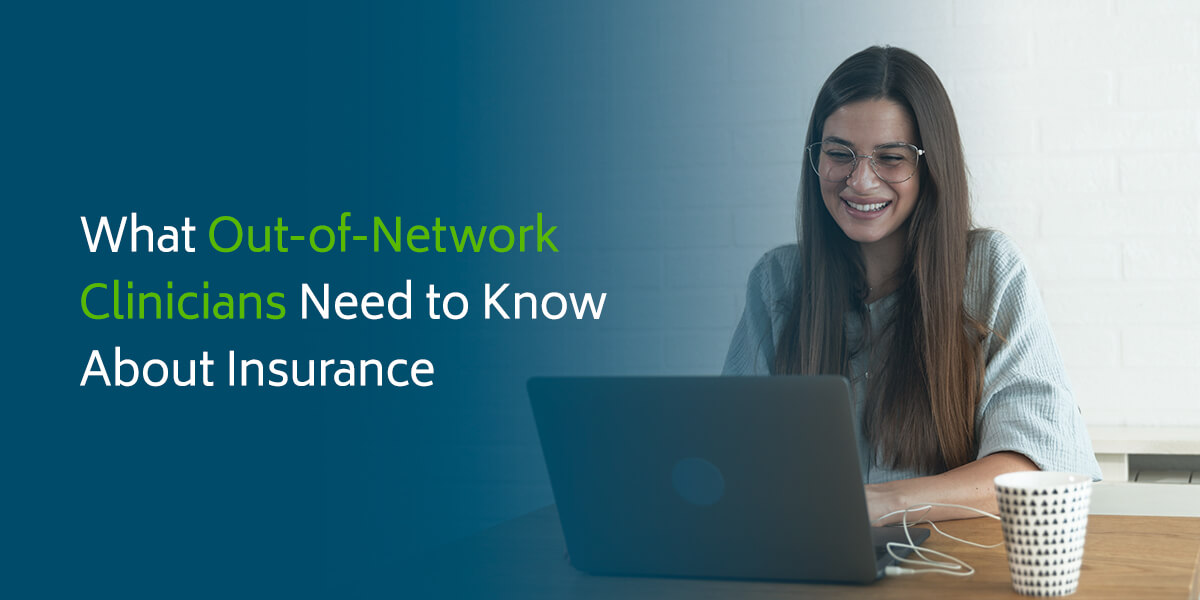 What Out-of-Network Clinicians Need to Know About Insurance