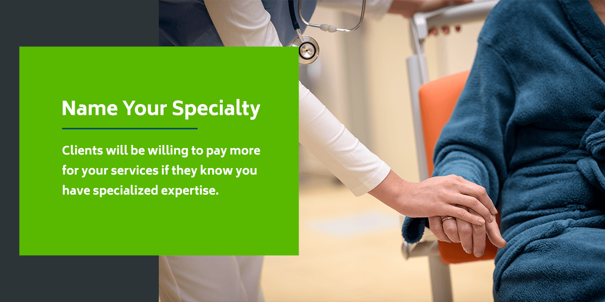 With private pay, you can name your specialty