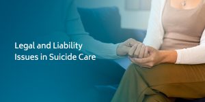 Legal and Liability Issues in Suicide Care
