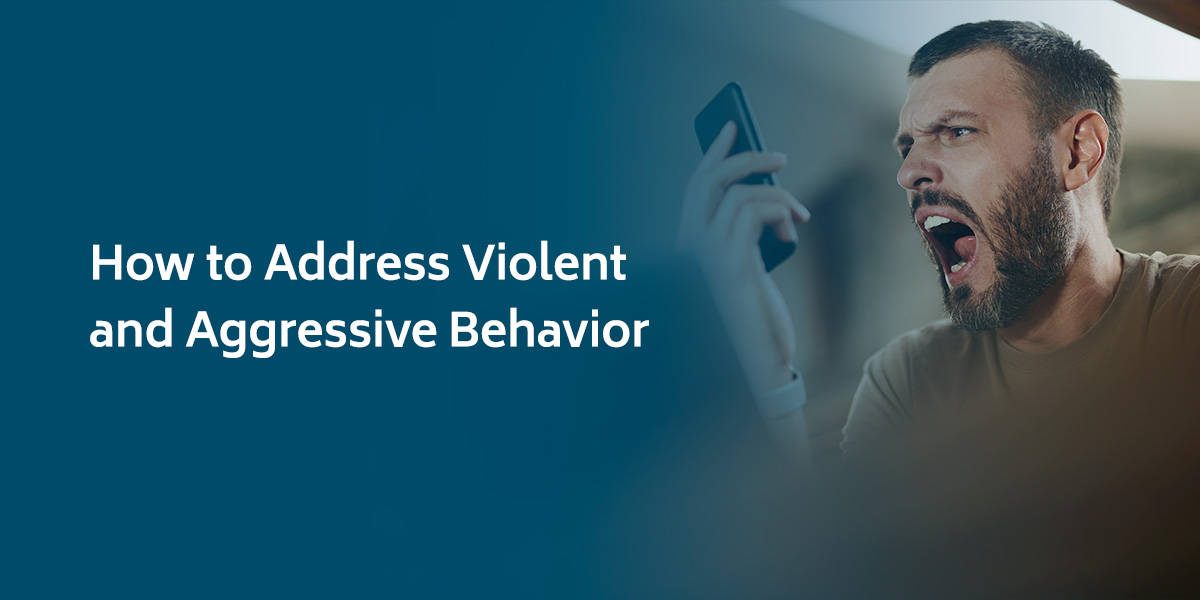 01-How-to-Address-Violent-and-Aggressive-Behavior How to Address Violent and Aggressive Behavior