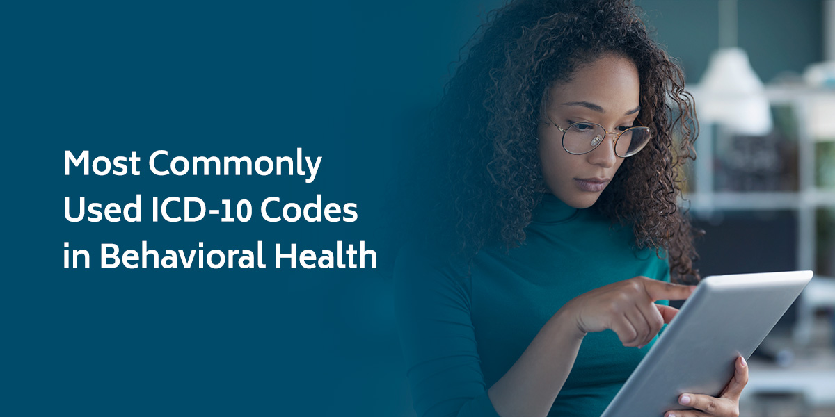 Most Commonly Used ICD-10 Codes in Behavioral Health