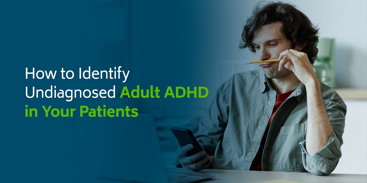 01-How-to-Identify-Undiagnosed-Adult-ADHD-in-Your-Patients-RE-1-min