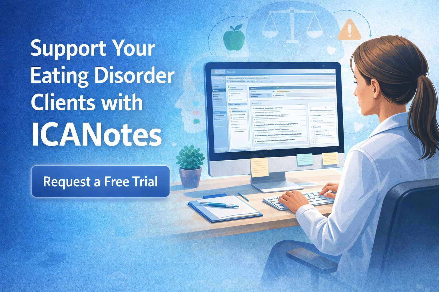 Clinician using ICANotes EHR to support eating disorder treatment planning with a request a free trial call to action