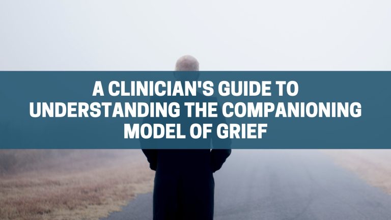 Companioning A Clinician's Guide to Understanding the Companioning Model of Grief ...
