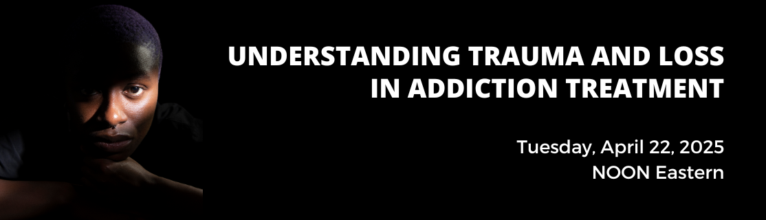 Understanding Trauma and Loss in Addiction